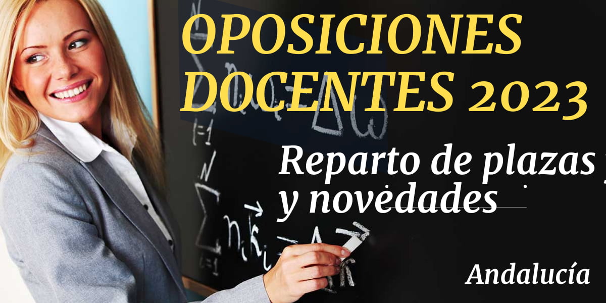 Oposiciones Secundaria Andalucía 2023, plazas y novedades.